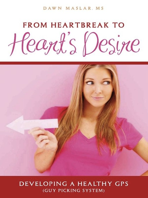 Title details for From Heartbreak to Heart's Desire by Dawn Maslar - Available